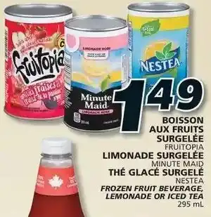 IGA FRUITOPIA, MINUTE MAID, NESTEA, FROZEN FRUIT BEVERAGE, LEMONADE OR ICED TEA 295 mL offer