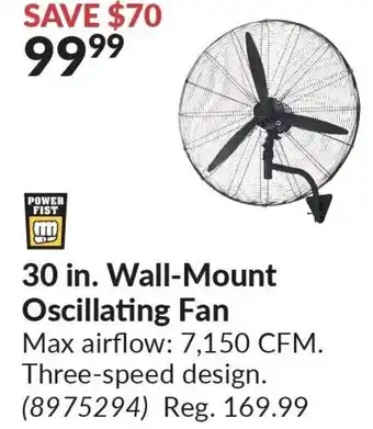 Princess Auto 30 in. Wall-Mount Oscillating Fan Max airflow: 7,150 CFM. Three-speed design. offer