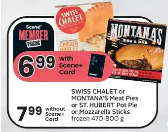 Sobeys Swiss chalet or montana's meat pies or st. hubert pot pie or mozzarella sticks offer