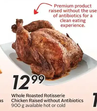 Sobeys Whole roasted rotisserie chicken raised without antibiotics offer