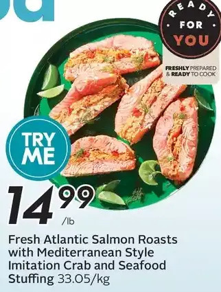Sobeys Fresh atlantic salmon roasts with mediterranean style imitation crab and seafood stuffing offer
