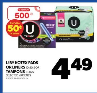 Real Canadian Superstore U by kotex pads or liners, 10-50's or tampons, 15-16's offer