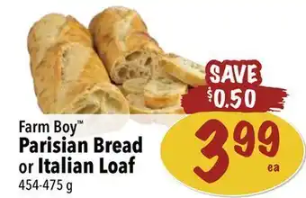Farm Boy Farm boy™ parisian bread or italian loaf offer