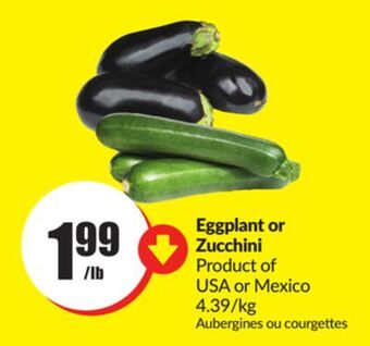 Chalo FreshCo Eggplant or zucchini product of usa or mexico 4.39/kg offer