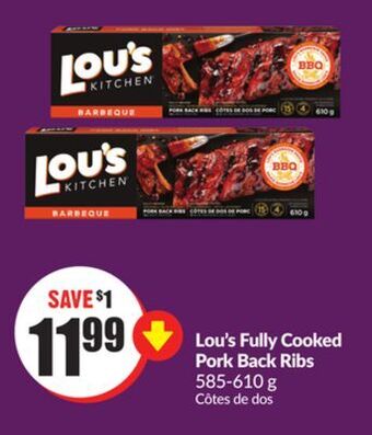 Chalo FreshCo Lou's fully cooked pork back ribs 585-610 g offer