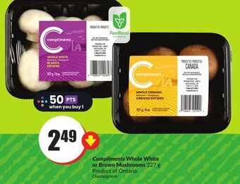 Chalo FreshCo Compliments whole white or brown mushrooms 227 g product of ontario offer
