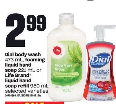 Zehrs Markets Dial body wash, 473 ml, foaming liquid hand soap, 221 ml or life brand liquid hand soap refill, 950 ml offer