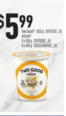 Zehrs Markets Two good®, 625 g, activia®, 3 x 150 g, 8 x 100 g offer