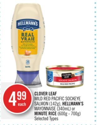 Shoppers Drug Mart Clover leaf wild red pacific sockeye salmon (142g), hellmann's mayonnaise (340ml) or minute rice (600g - 700g) offer