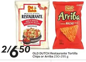 Sobeys Old Dutch Restaurante Tortilla Chips or Arriba offer