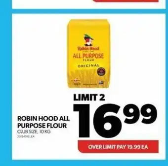 Real Canadian Superstore ROBIN HOOD ALL PURPOSE FLOUR CLUB SIZE, 10 KG offer