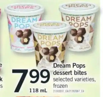 Fortinos Dream Pops dessert bites selected varieties, 118ml frozen offer