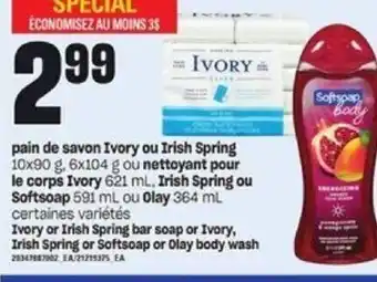 Provigo Ivory or Irish Spring bar soap or Ivory, Irish Spring or Softsoap or Olay body wash 26347887002 EA/21219375 EA 364 ml offer