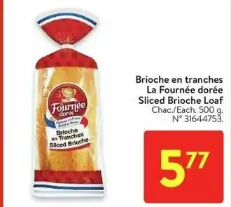 Walmart La Fournée dorée Sliced Brioche Loaf Each. 500 g. offer