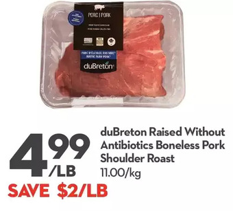 Longo's Dubreton raised without antibiotics boneless pork shoulder roast offer