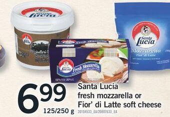 Fortinos Santa lucia fresh mozzarella or fior' di latte soft cheese, 125/250 g offer