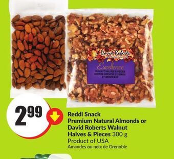 Chalo FreshCo Reddi snack premium natural almonds or david roberts walnut halves & pieces 300 g product of usa offer