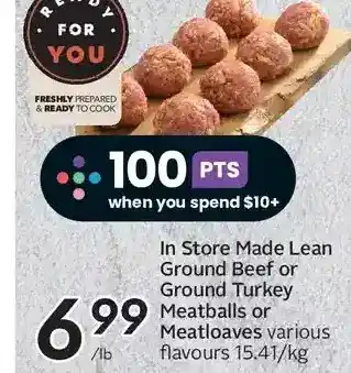 Sobeys In store made lean ground beef or ground turkey meatballs or meatloaves offer