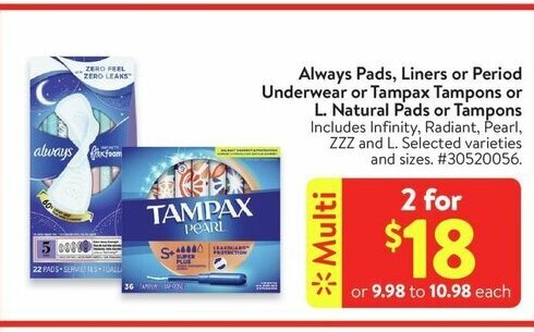 Walmart Always Pads, Liners or Period Underwear or Tampax Tampons or L. natural pads or tampons offer