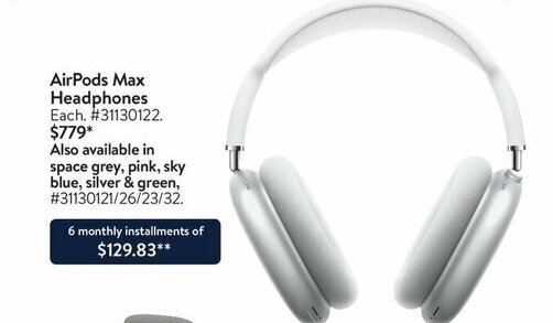Walmart AirPods Max Headphones $779* Also available in space grey, pink, sky blue, silver & green offer
