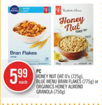 Shoppers Drug Mart Pc honey nut oat o's (725g), blue menu bran flakes (775g) or organics honey almond granola (750g) offer