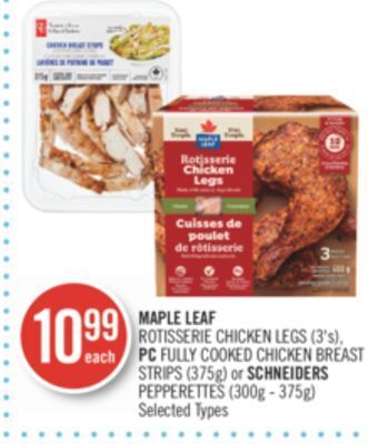 Shoppers Drug Mart Maple leaf rotisserie chicken legs (3's), pc fully cooked chicken breast strips (375g) or schneiders pepperettes (300g - 375g offer