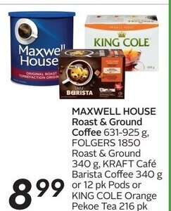 Sobeys MAXWELL HOUSE Roast & Ground Coffee ,FOLGERS 1850 Roast & Ground ,KRAFT Café Barista Coffee or Pods or KING COLE Orange Pekoe offer