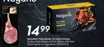 Sobeys NAGANO Pork Ready To Heat Entrées Sicilian Style Roast or Pork Shank with Red Wine Sauce or Osso Buco 535-600 g offer