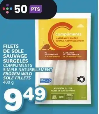IGA FROZEN WILD SOLE FILLETS 400 FILETS DE SOLE SAUVAGE SURGELÉS COMPLIMENTS SIMPLE NATURELLEMENT FROZEN WILD SOLE FILLETS 400 g offer