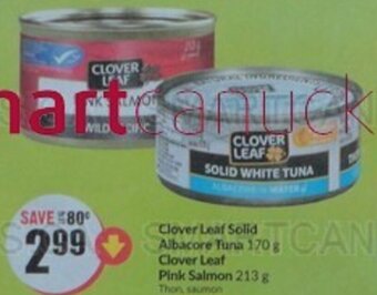 FreshCo Clover Leaf Solid Albacore Tuna 170 g Clover Leaf Pink Salmon 213 g offer