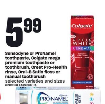Loblaws Sensodyne or pronamel toothpaste, colgate mega premium toothpaste or toothbrush, crest pro-health rinse, oral-b satin floss o offer