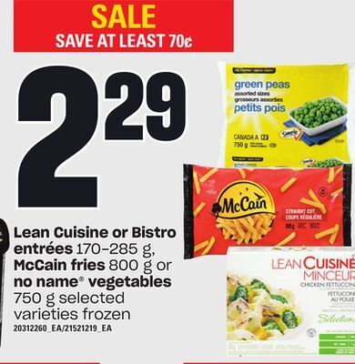 Loblaws Lean cuisine or bistro entrées 170-285 g, mccain fries, 800 g or no name® vegetables, 750 g offer