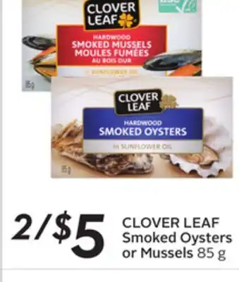 Sobeys Clover leaf smoked oysters or mussels offer