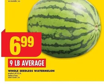 No Frills WHOLE SEEDLESS WATERMELON 9 LB AVERAGE offer