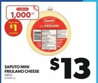 Real Canadian Superstore SAPUTO MINI FRIULANO CHEESE 500 G offer
