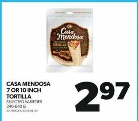 Real Canadian Superstore CASA MENDOSA 7 OR 10 INCH TORTILLA, 340-640 G offer