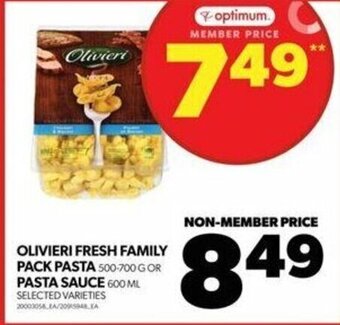 Real Canadian Superstore OLIVIERI FRESH FAMILY PACK PASTA 500-700 G OR PASTA SAUCE 600 ML offer