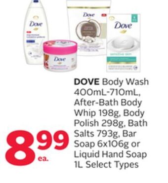 Rexall Dove body wash 400ml-710ml, after-bath body whip 198g, body polish 298g, bath salts 793g, bar soap 6x106g or liquid hand soap offer
