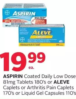 Rexall Aspirin coated daily low dose tablets or aleve caplets or arthritis pain caplets or liquid gel capsules offer