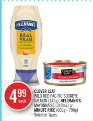 Shoppers Drug Mart Clover leaf wild red pacific sockeye salmon (142g), hellmann's mayonnaise (340ml) or minute rice (600g - 700g) offer