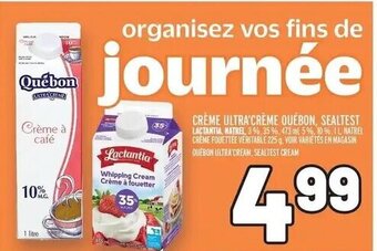 Metro CREME ULTRA'CREME QUÉBON, SEALTEST LACTANTIA, MATREL, 3% 35 %, 473 ml 5%, 10 %, 11, NATREL CRÈME FOUETTEE VERITABLE 225 q. offer