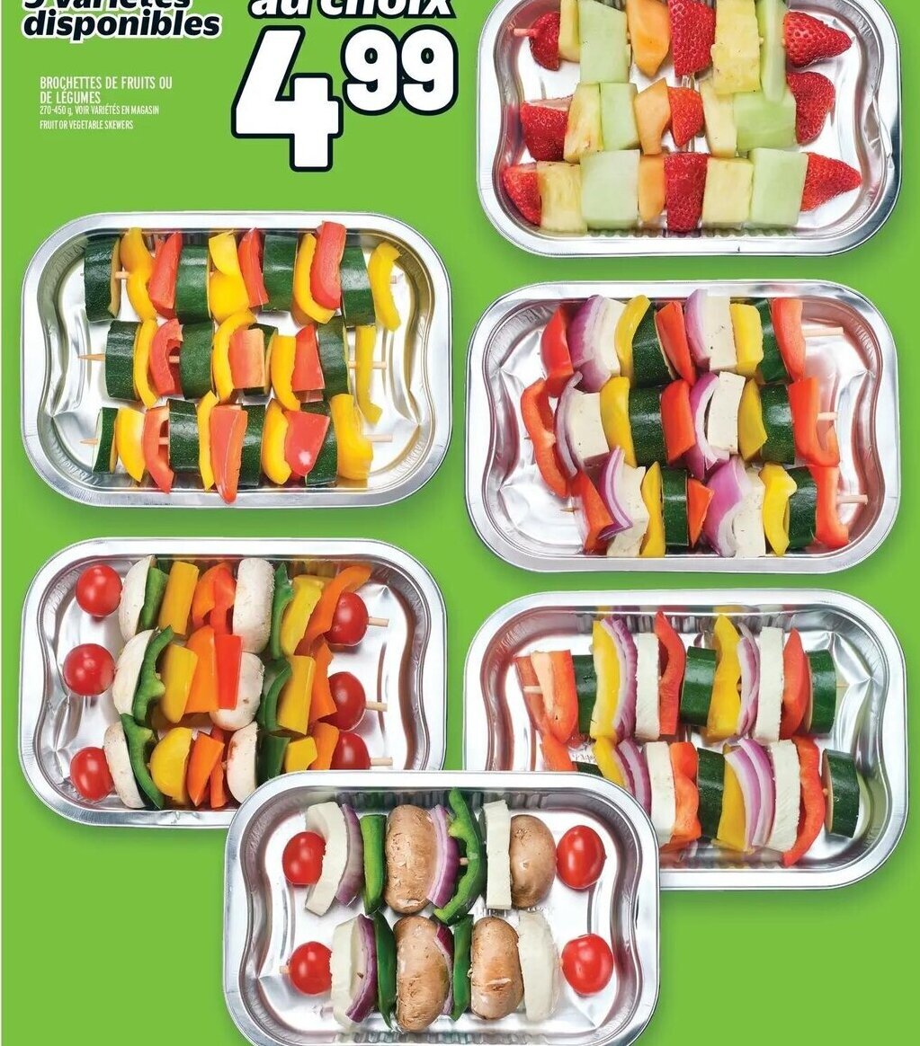 Metro BROCHETTES DE FRUITS OU DE LÉGUMES 270-450 g. VOIR VARIÉTÉS EN MAGASIN FRUIT OR VEGETABLE SKEWERS offer