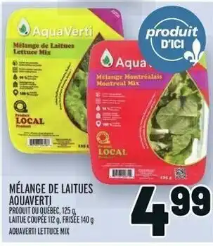 Metro MÉLANGE DE LAITUES AQUAVERTI PRODUIT DU QUÉBEC, 125 g, LAITUE COUPÉE 112 q, FRISÉE 140g offer