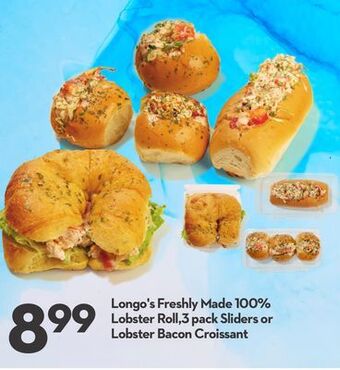 Longo's Longo's freshly made 100% lobster roll, 3 pack sliders or lobster bacon croissant offer
