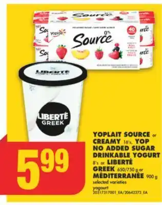 No Frills Yoplait source or creamy, 16's, yop no added sugar drinkable yogurt, 8's or liberté greek, 650/750 g or méditerranée, 900 g offer
