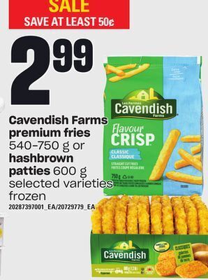 Independent Grocer Cavendish farms premium fries, 540-750 g or hashbrown patties, 600 g offer