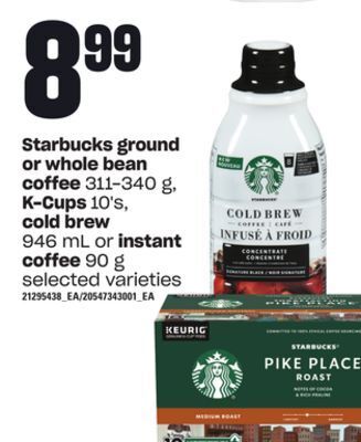 Loblaws Starbucks ground or whole bean coffee, 311-340 g, k-cups, 10's, cold brew, 946 ml or instant coffee, 90 g offer