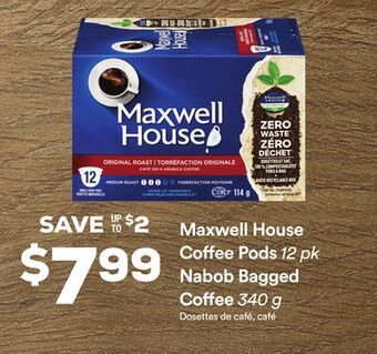 Chalo FreshCo Maxwell house coffee pods 12 pk nabob bagged coffee 340 g offer