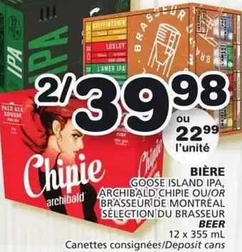 IGA GOOSE ISLAND IPA, archibald ARCHIBALD CHIPIE OU/OR BRASSEUR DE MONTRÉAL SÉLECTION DU BRASSEUR BEER 12 x 355 mL offer
