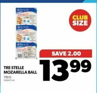 Real Canadian Superstore TRE STELLE MOZARELLA BALL 750 G offer